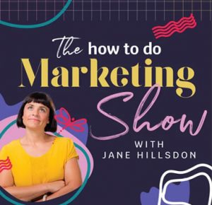 The How to do marketing show with Jane Hillsdon podcast cover